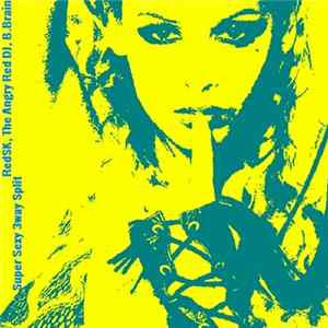 RedSK / The Angry Red DJ / B.Brain - RedSK, The Angry Red DJ, B.Brain Super Sexy 3way Split FLAC album