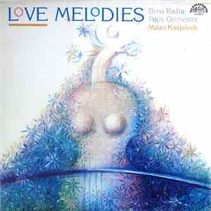Brno Radio Pops Orchestra, Milan Kašpárek - Love Melodies FLAC album