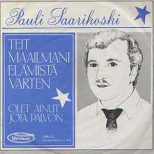 Pauli Saarikoski - Teit Maailmani Elämistä Varten FLAC album