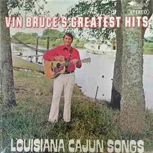 Vin Bruce - Vin Bruce's Greatest Hits: Louisiana Cajun Songs FLAC album