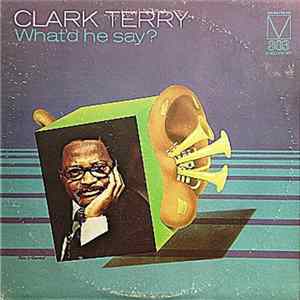 Clark Terry - What'd He Say FLAC album