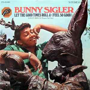 Bunny Sigler - Let The Good Times Roll & (Feel So Good) FLAC album