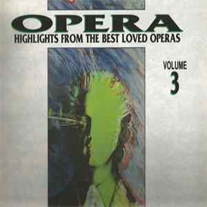 Various - Opera - Highlights From The Best Loved Operas Volume 3 FLAC album