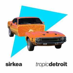 Sirkea - Tropic Detroit FLAC album
