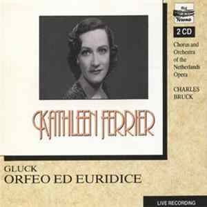 Gluck, Kathleen Ferrier, Chorus And Orchestra Of The Netherlands Opera, Charles Bruck - Orfeo Ed Euridice FLAC album