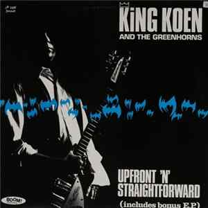 King Koen And The Greenhorns - Upfront 'N' Straightforward FLAC album