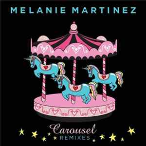 Melanie Martinez - Carousel (The Remixes) FLAC album