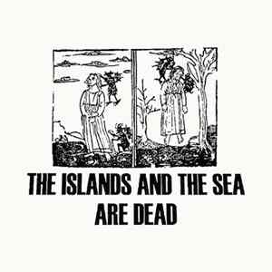 The Islands And The Sea - Are Dead FLAC album