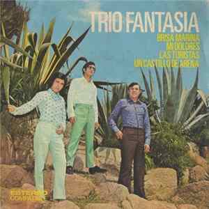 Trio Fantasia - Brisa Marina / Mi Dolores / Las Turistas / Un Castillo de Arena FLAC album