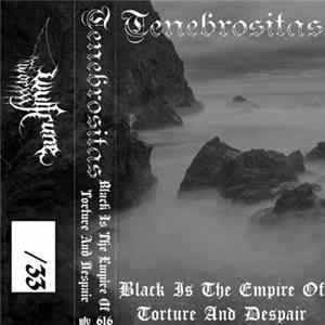 Tenebrositas - Black Is The Empire Of Torture And Despair FLAC album