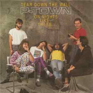 P-Town - Tear Down The Wall / On Nights Like These FLAC album