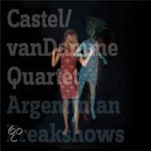 Castel/van Damme Quartet - Argentinian Freakshows FLAC album