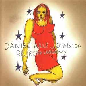 Daniel Johnston - Rejected Unknown FLAC album