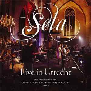Sela Met Medewerking Van Gospel Choir D-Light - Live In Utrecht FLAC album