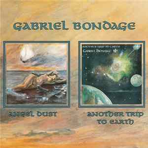 Gabriel Bondage - Angel Dust & Another Trip To Earth FLAC album