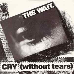 The Wait - Cry (Without Tears) FLAC album