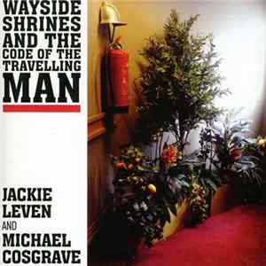 Jackie Leven and Michael Cosgrave - Wayside Shrines And The Code Of The Travelling Man FLAC album
