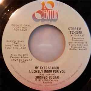 Smoked Sugar - My Eyes Search A Lonely Room For You FLAC album