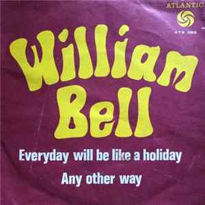 William Bell - Everyday Will Be Like A Holiday / Any Other Way FLAC album