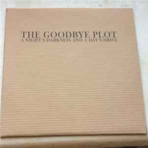The Goodbye Plot - A Nght's Darkness And A Day's Drive FLAC album