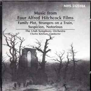 The Utah Symphony Orchestra, Charles Ketcham - Music From Four Alfred Hitchcock Films FLAC album