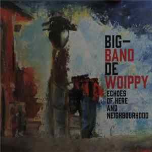 Big Band De Woippy - Echoes Of Here And Neighbourhood FLAC album