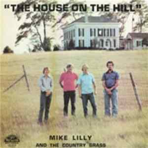Mike Lilly And The Country Grass - The House On The Hill FLAC album