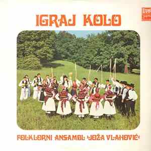 Folklorni Ansambl "Joža Vlahović" - Igraj Kolo FLAC album