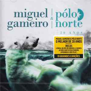 Miguel Gameiro & Pólo Norte - 20 Anos FLAC album