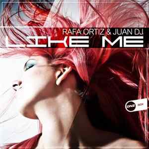 Rafa Ortiz & Juan DJ - Like Me FLAC album