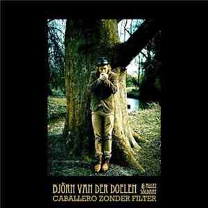 Björn van der Doelen & Allez Soldaat - Caballero Zonder Filter FLAC album