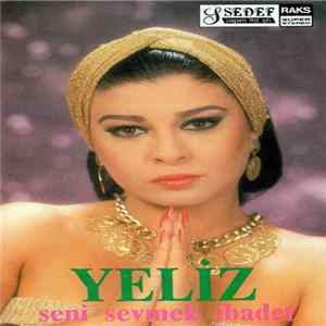 Yeliz - Seni Sevmek İbadet FLAC album