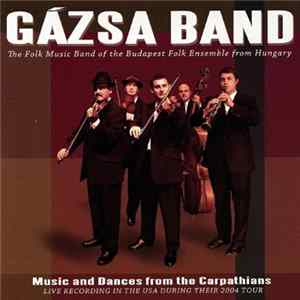 Gázsa Band - Music And Dances From The Carpathians (Live Recording In The USA During Their 2004 Tour) FLAC album