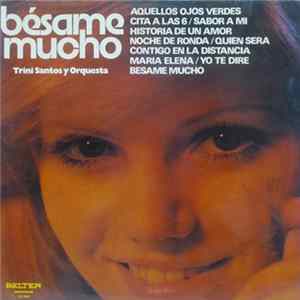 Trini Santos Y Orquesta - Bésame Mucho FLAC album