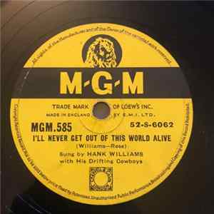 Hank Williams With His Drifting Cowboys - I'll Never Get Out Of This World Alive / I Could Never Be Ashamed Of You FLAC album