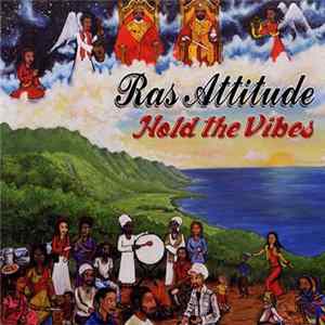 Ras Attitude - Hold The Vibes FLAC album