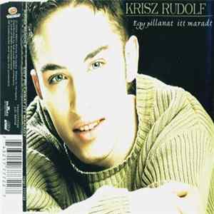 Krisz Rudolf - Egy Pillanat Itt Maradt FLAC album