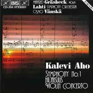 Kalevi Aho - Manfred Gräsbeck, Lahti Symphony Orchestra, Osmo Vänskä - Symphony No. 1 / Hiljaisuus / Violin Concerto FLAC album