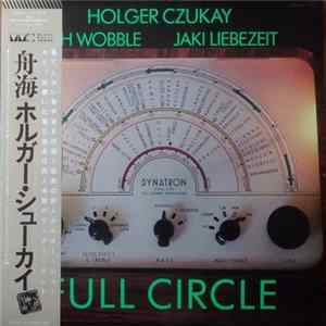 Holger Czukay, Jah Wobble, Jaki Liebezeit - Full Circle FLAC album