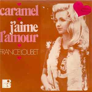 France Loubet - Caramel / J'aime L'amour FLAC album