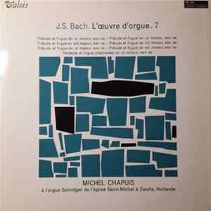 Johann Sebastian Bach, Michel Chapuis - L'Œuvre D'Orgue 7 FLAC album
