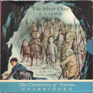 C. S. Lewis Performed By Jeremy Northam - The Silver Chair (The Chronicles Of Narnia) FLAC album