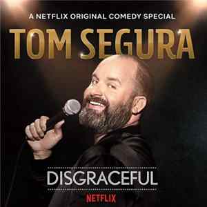 Tom Segura - Disgraceful FLAC album