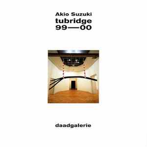 Akio Suzuki - Tubridge 99-00 FLAC album