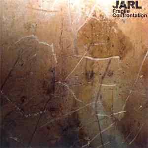 Jarl - Fragile Confrontation FLAC album