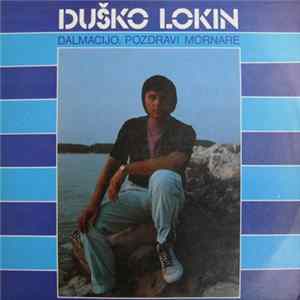Duško Lokin - Dalmacijo, Pozdravi Mornare FLAC album