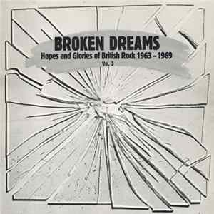Various - Broken Dreams : Hopes And Glories Of British Rock 1963 - 1969 Vol. 3 FLAC album