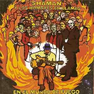 Shaman Y Los Hombres En Llamas - En El Mundo De Fuego FLAC album
