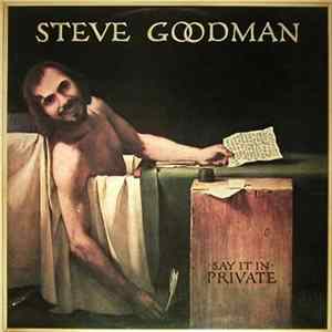 Steve Goodman - Say It In Private FLAC album