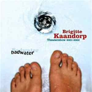 Brigitte Kaandorp - Badwater (Theatershow 2001-2002) FLAC album